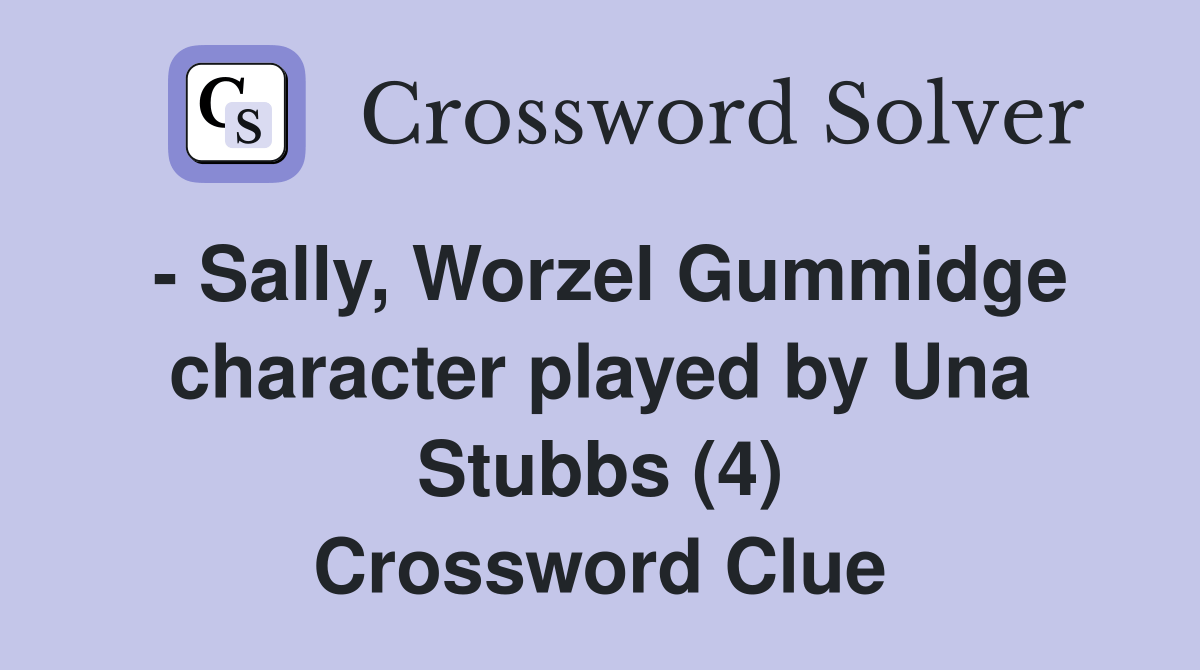  Sally, Worzel Gummidge character played by Una Stubbs (4) Crossword
